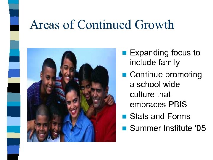 Areas of Continued Growth Expanding focus to include family n Continue promoting a school