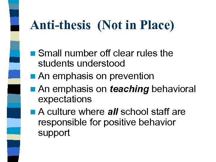 Anti-thesis (Not in Place) n Small number off clear rules the students understood n