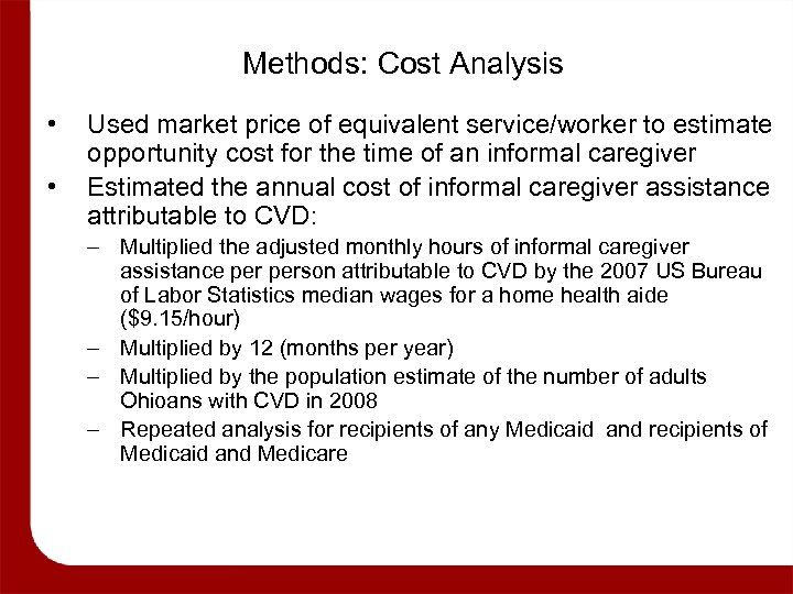 Methods: Cost Analysis • • Used market price of equivalent service/worker to estimate opportunity