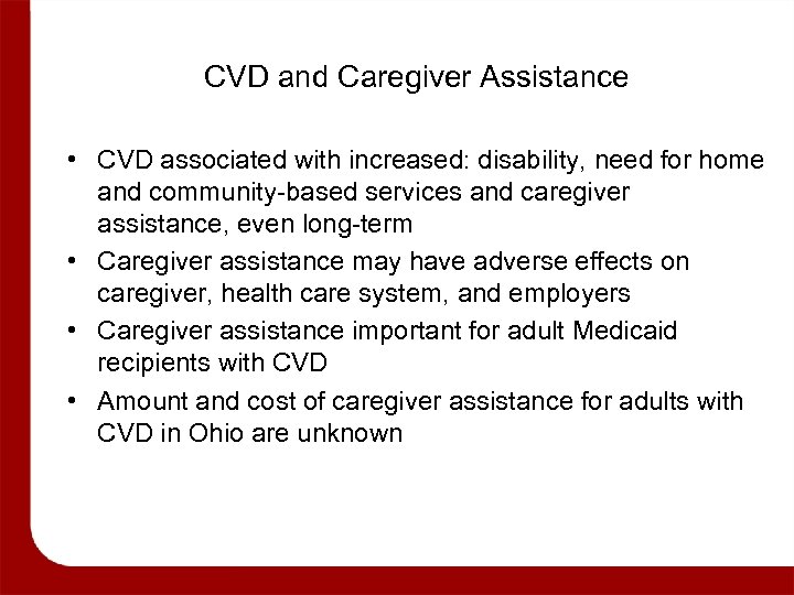 CVD and Caregiver Assistance • CVD associated with increased: disability, need for home and