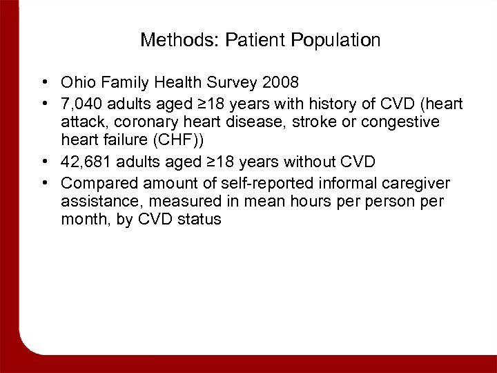 Methods: Patient Population • Ohio Family Health Survey 2008 • 7, 040 adults aged