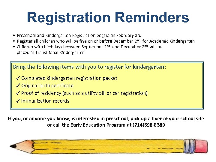 Registration Reminders • Preschool and Kindergarten Registration begins on February 3 rd • Register