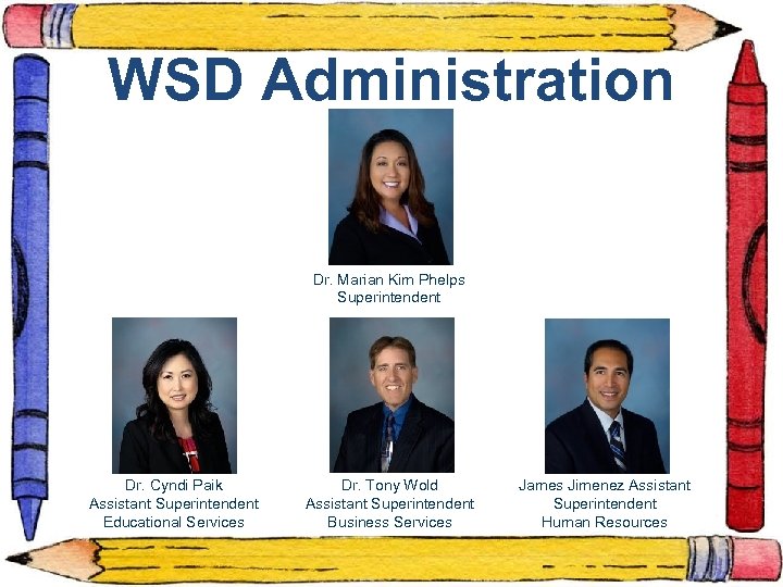 WSD Administration Dr. Marian Kim Phelps Superintendent Dr. Cyndi Paik Assistant Superintendent Educational Services