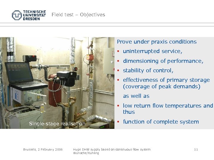 Field test – Objectives Prove under praxis conditions § uninterrupted service, § dimensioning of