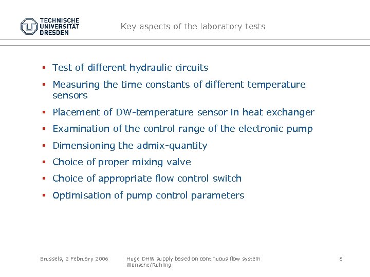 Key aspects of the laboratory tests § Test of different hydraulic circuits § Measuring