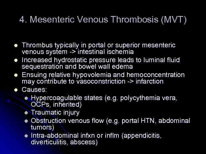 4. Mesenteric Venous Thrombosis (MVT) l l Thrombus typically in portal or superior mesenteric