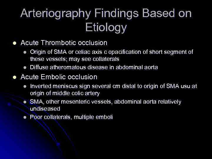 Arteriography Findings Based on Etiology l Acute Thrombotic occlusion l l l Origin of