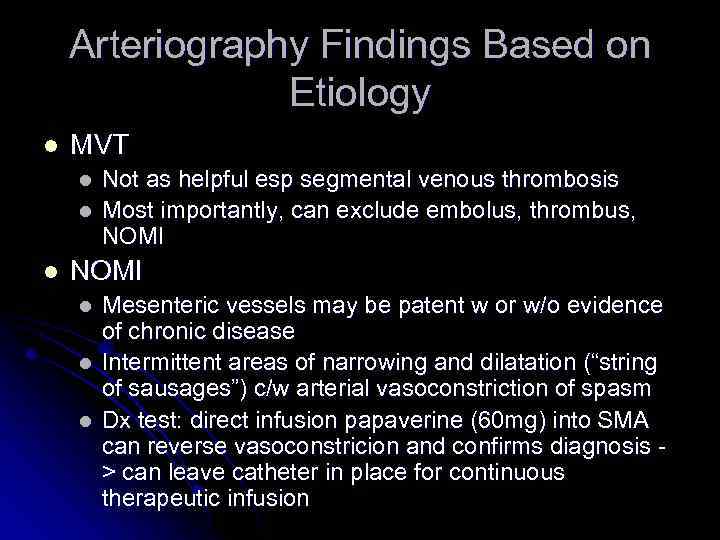 Arteriography Findings Based on Etiology l MVT l l l Not as helpful esp