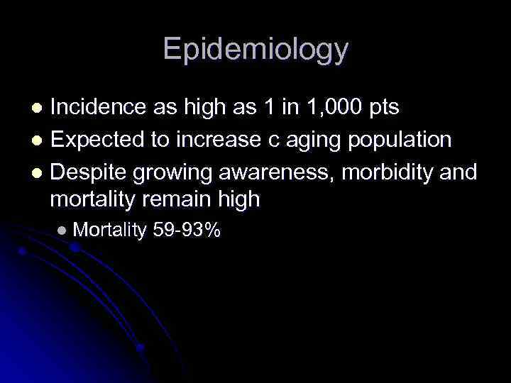 Epidemiology Incidence as high as 1 in 1, 000 pts l Expected to increase