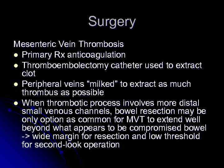 Surgery Mesenteric Vein Thrombosis l Primary Rx anticoagulation l Thromboembolectomy catheter used to extract