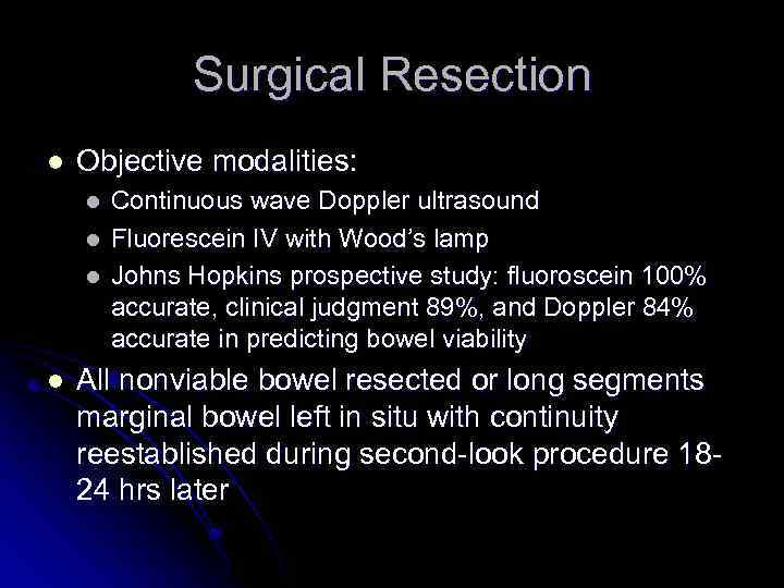 Surgical Resection l Objective modalities: l l Continuous wave Doppler ultrasound Fluorescein IV with