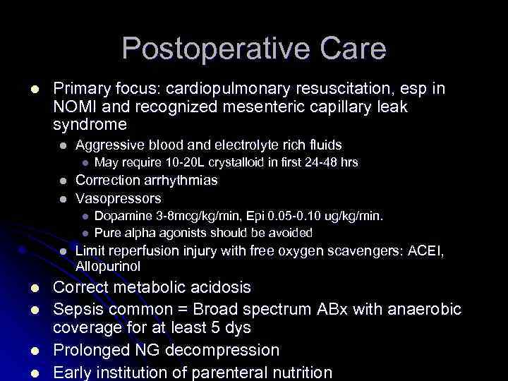 Postoperative Care l Primary focus: cardiopulmonary resuscitation, esp in NOMI and recognized mesenteric capillary