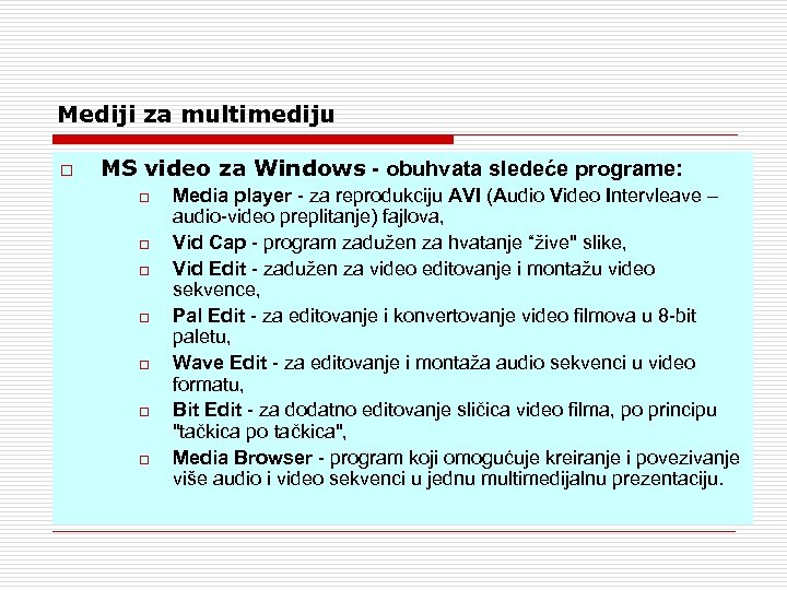 Mediji za multimediju o MS video za Windows - obuhvata sledeće programe: o o