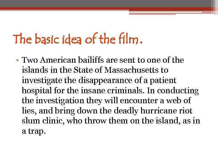 The basic idea of the film. • Two American bailiffs are sent to one