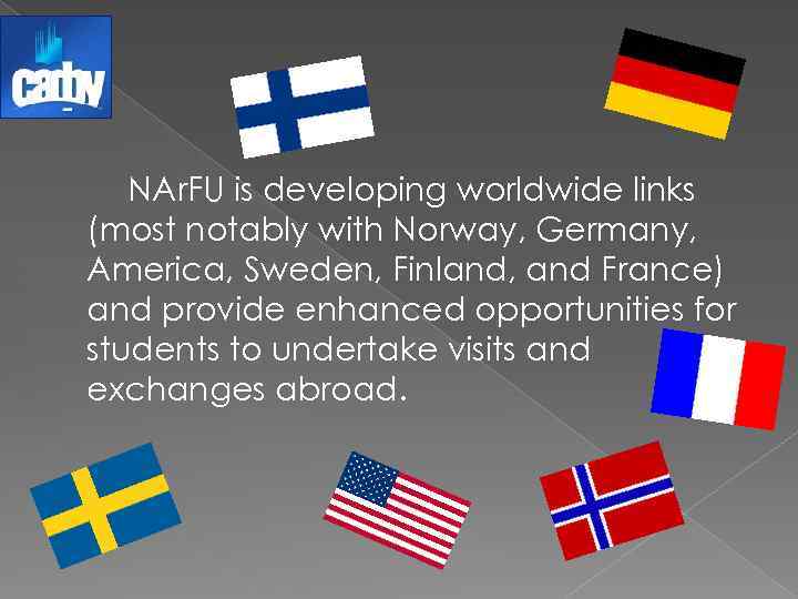 NAr. FU is developing worldwide links (most notably with Norway, Germany, America, Sweden, Finland,