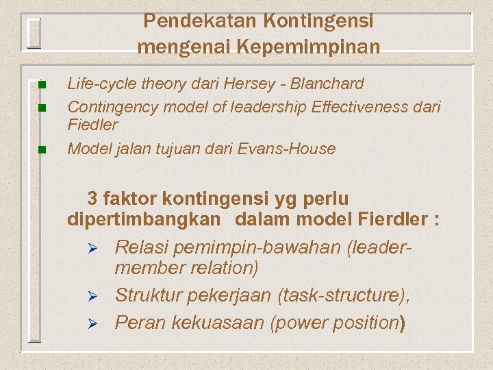 Pendekatan Kontingensi mengenai Kepemimpinan n Life-cycle theory dari Hersey - Blanchard Contingency model of