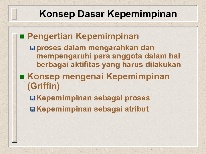 Konsep Dasar Kepemimpinan n Pengertian Kepemimpinan < proses dalam mengarahkan dan mempengaruhi para anggota