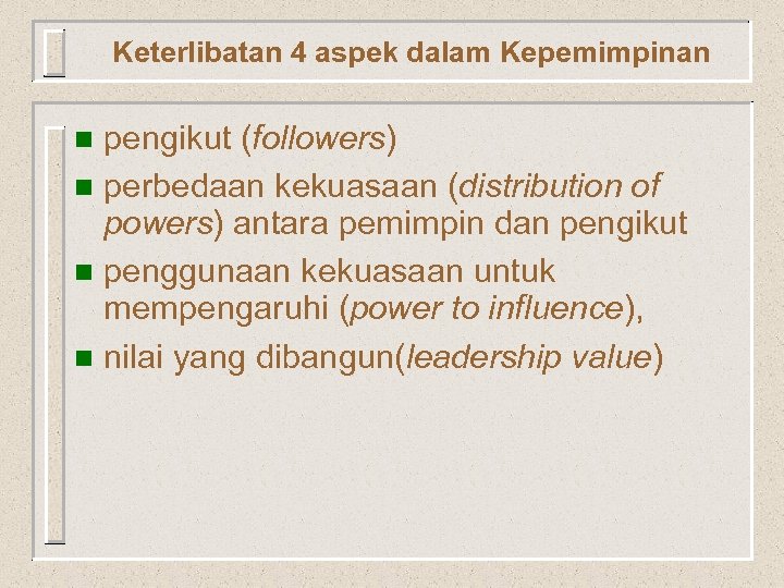 Keterlibatan 4 aspek dalam Kepemimpinan pengikut (followers) n perbedaan kekuasaan (distribution of powers) antara