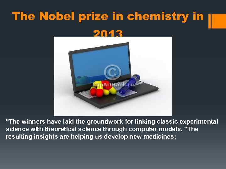 The Nobel prize in chemistry in 2013 "The winners have laid the groundwork for