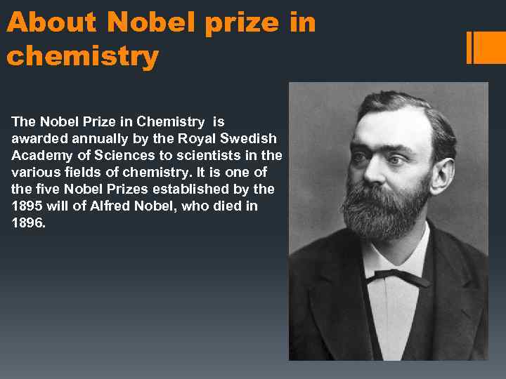 About Nobel prize in chemistry The Nobel Prize in Chemistry is awarded annually by