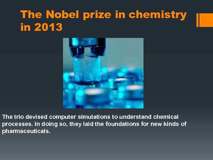 The Nobel prize in chemistry in 2013 The trio devised computer simulations to understand