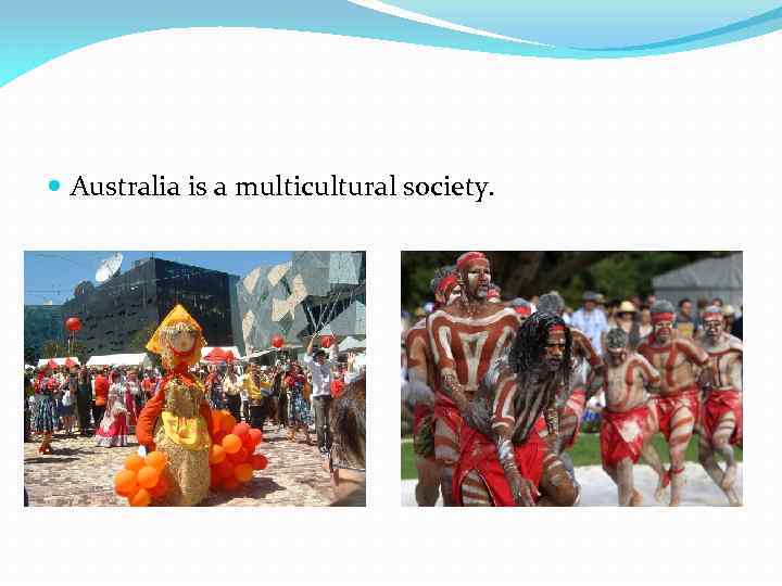  Australia is a multicultural society. 