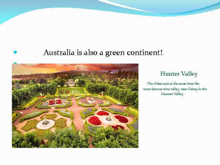  Australia is also a green continent! Hunter Valley The oldest and at the