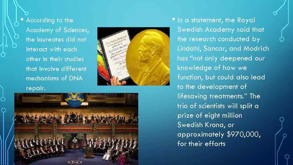  • According to the Academy of Sciences, the laureates did not interact with