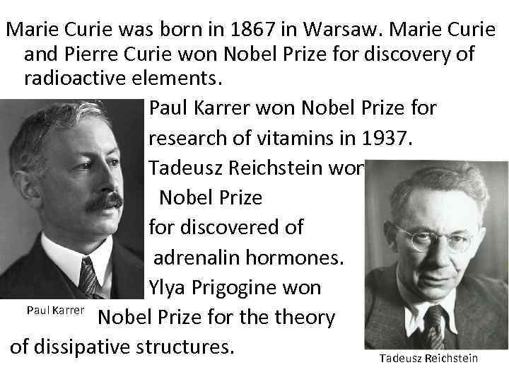 Marie Curie was born in 1867 in Warsaw. Marie Curie and Pierre Curie won