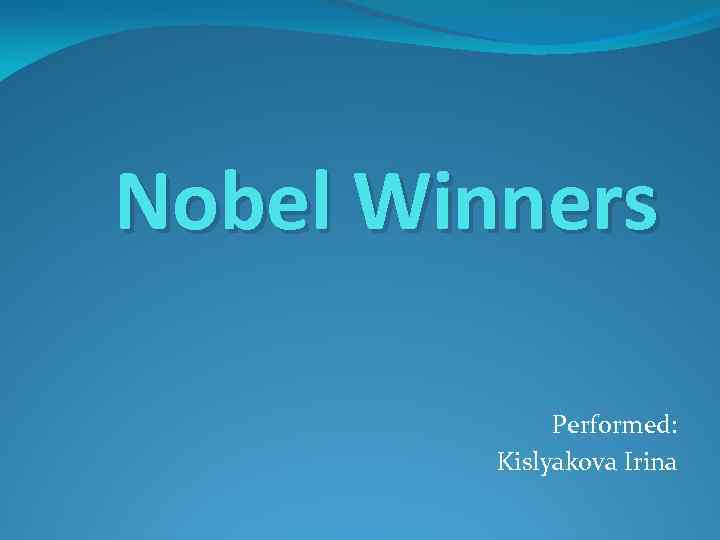 Nobel Winners Performed: Kislyakova Irina 