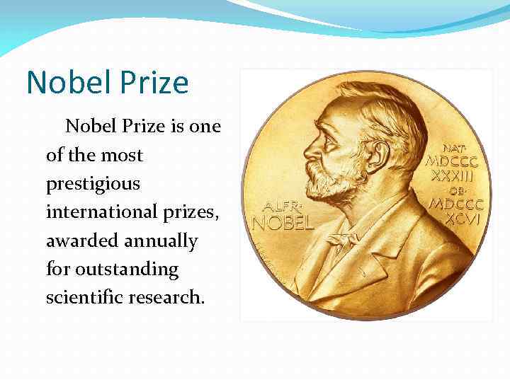 Nobel Prize is one of the most prestigious international prizes, awarded annually for outstanding