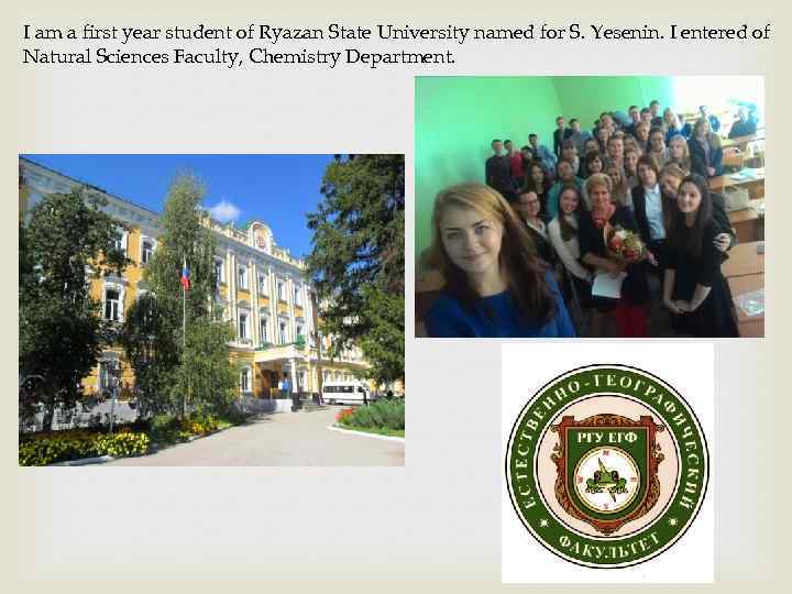 I am a first year student of Ryazan State University named for S. Yesenin.