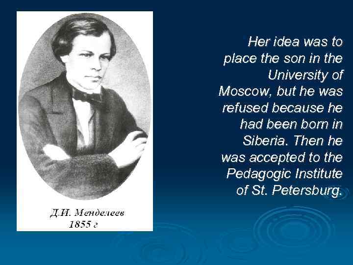 Her idea was to place the son in the University of Moscow, but he