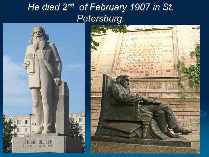 He died 2 nd of February 1907 in St. Petersburg. 