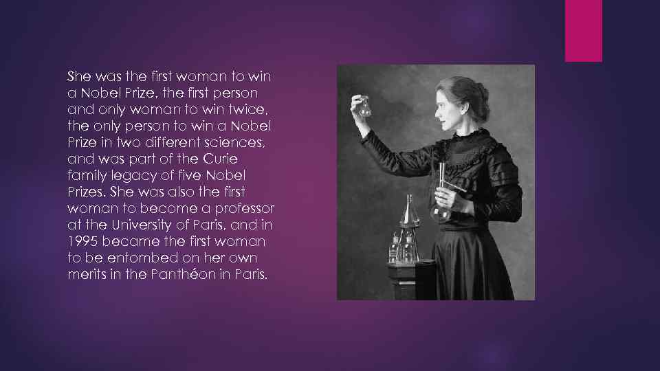 She was the first woman to win a Nobel Prize, the first person and