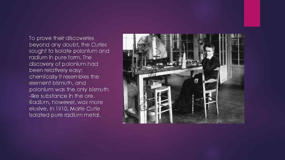 To prove their discoveries beyond any doubt, the Curies sought to isolate polonium and