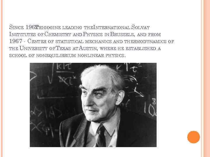 SINCE 1962 RIGOGINE LEADING THEINTERNATIONAL SOLVAY P INSTITUTES OF CHEMISTRY AND PHYSICS IN BRUSSELS,