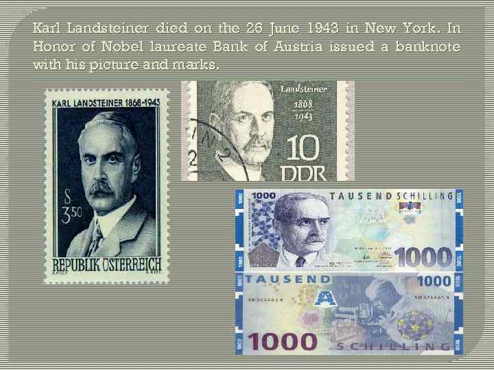 Karl Landsteiner died on the 26 June 1943 in New York. In Honor of
