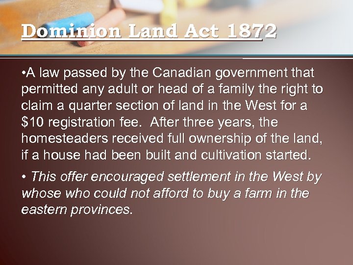 Dominion Land Act 1872 • A law passed by the Canadian government that permitted