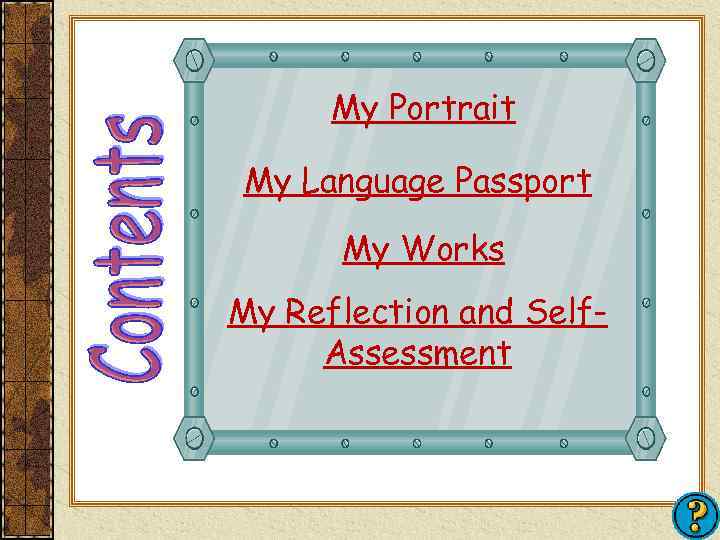 My Portrait My Language Passport My Works My Reflection and Self. Assessment 