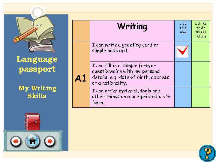 Writing I can write a greeting card or simple postcard. Language passport My Writing