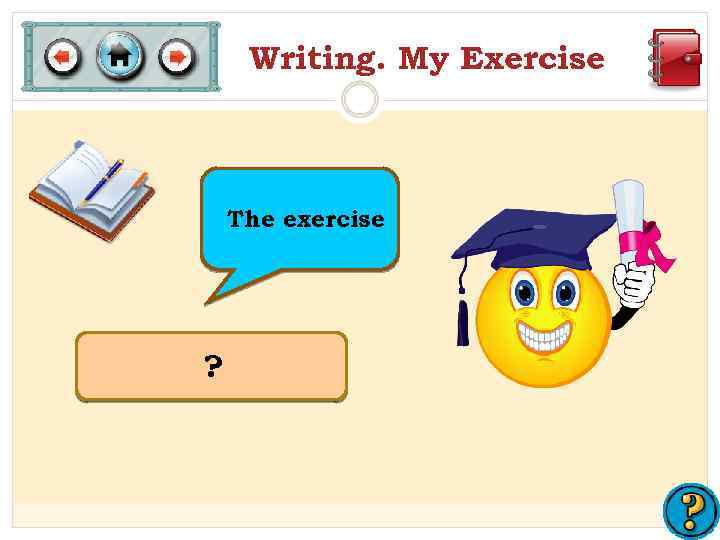 Writing. My Exercise The exercise ? 