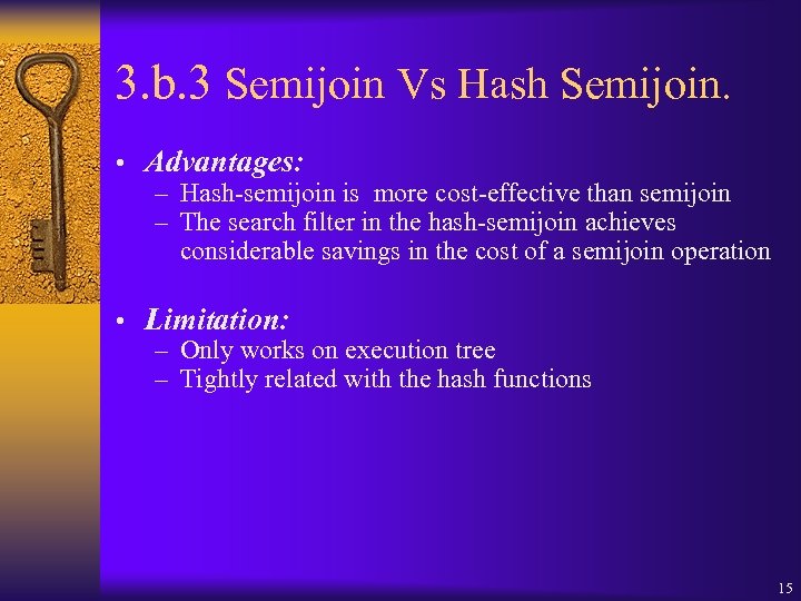 3. b. 3 Semijoin Vs Hash Semijoin. • Advantages: – Hash-semijoin is more cost-effective