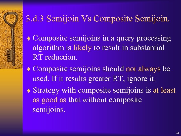 3. d. 3 Semijoin Vs Composite Semijoin. ¨ Composite semijoins in a query processing