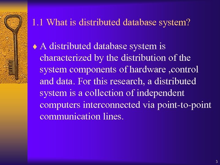 1. 1 What is distributed database system? ¨ A distributed database system is characterized