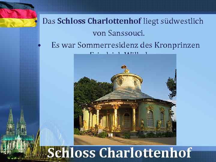  • Das Schloss Charlottenhof liegt südwestlich von Sanssouci. • Es war Sommerresidenz des