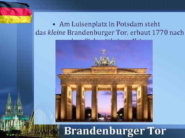  • Am Luisenplatz in Potsdam steht das kleine Brandenburger Tor, erbaut 1770 nach