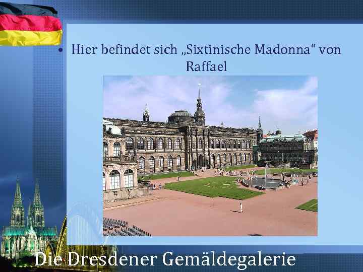  • Hier befindet sich „Sixtinische Madonna“ von Raffael Die Dresdener Gemäldegalerie 