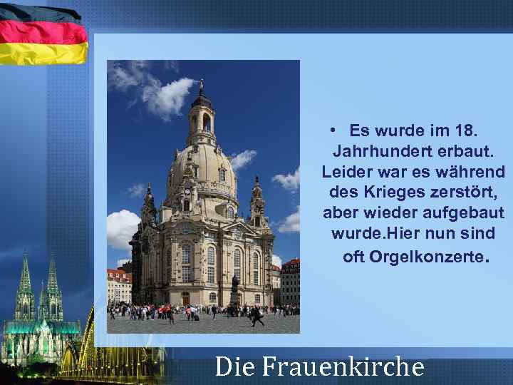  • Es wurde im 18. Jahrhundert erbaut. Leider war es während des Krieges