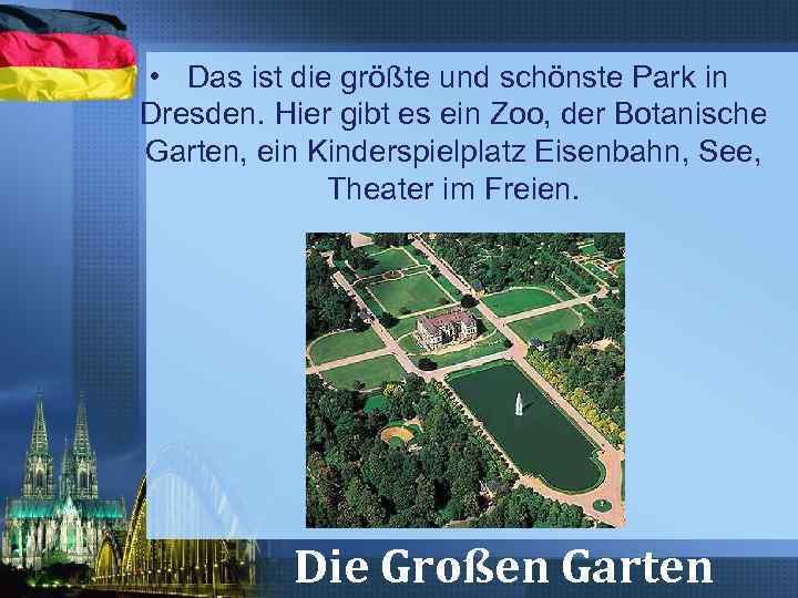  • Das ist die größte und schönste Park in Dresden. Hier gibt es